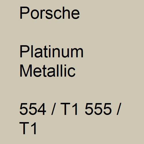 Porsche, Platinum Metallic, 554 / T1 555 / T1.
